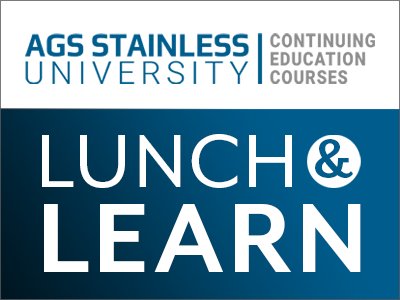 AGS Stainless Lunch and Learn