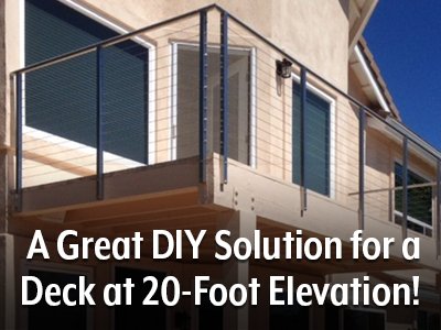A Great DIY Railing Solution for a Deck at 20-Foot Elevation!