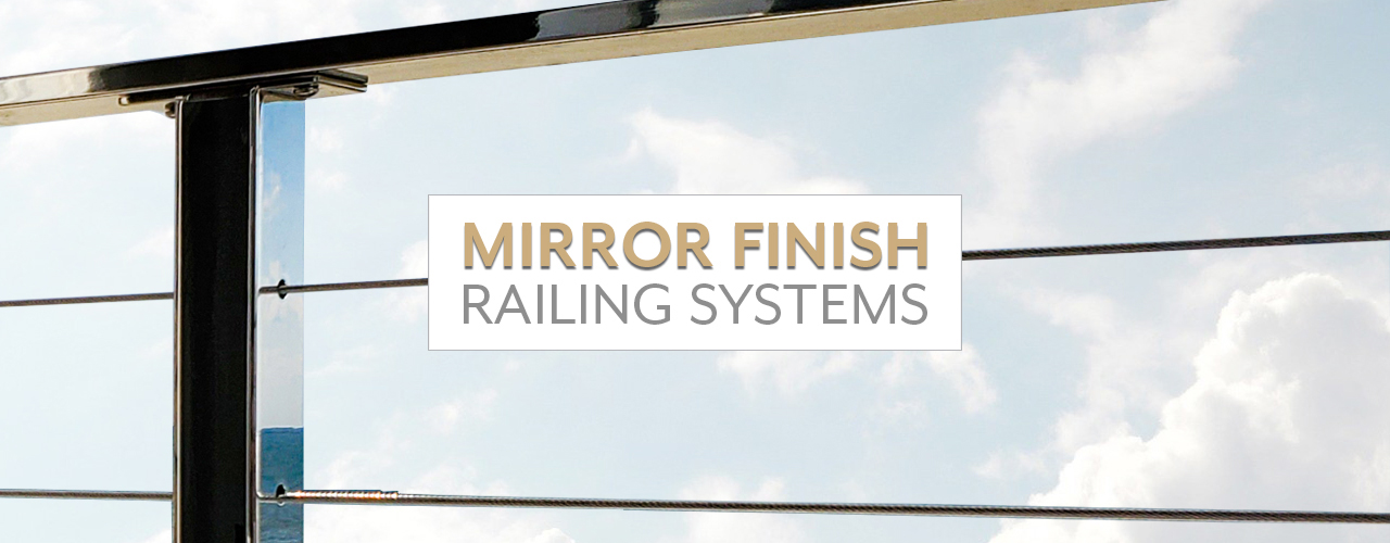Railing systems with a mirror-like finish are corrosion-resistant in an ocean environment.